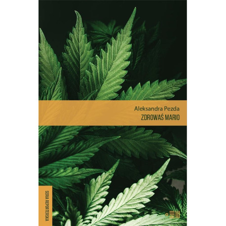 Zdrowaś mario. Reportaże o medycznej marihuanie