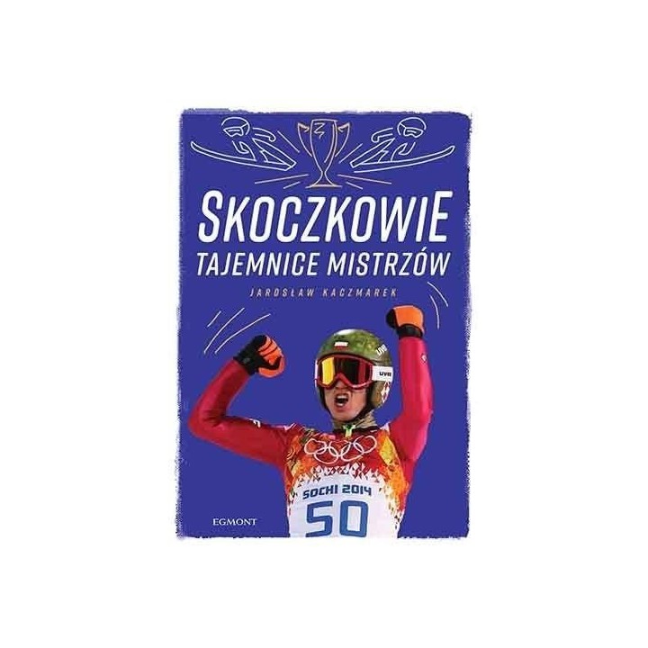 Skoczkowie. Tajemnice mistrzów