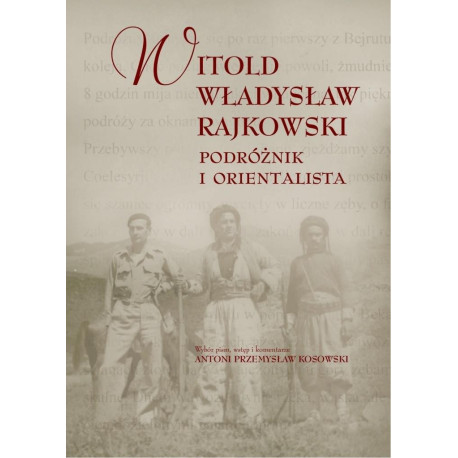Witold Władysław Rajkowski.Podróżnik i orientalisa