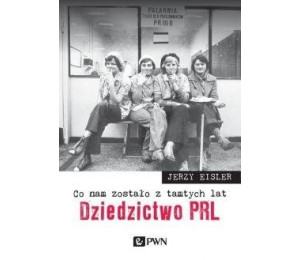 Co nam zostało z tamtych lat. Dziedzictwo PRL