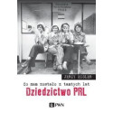 Co nam zostało z tamtych lat. Dziedzictwo PRL