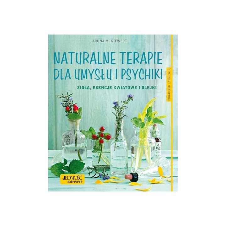 Naturalne terapie dla umysłu i psychiki. Zioła...