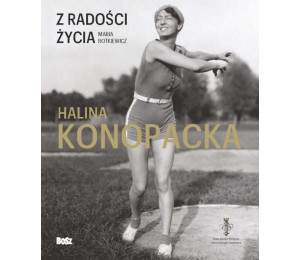 Z radości życia. Halina Konopacka