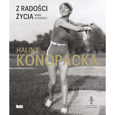 Z radości życia. Halina Konopacka