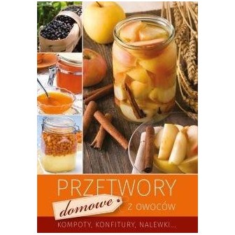 Przetwory domowe z owoców wyd.2018