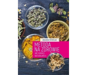 Metoda na zdrowie- ABC kuracji naturalnych