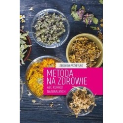 Metoda na zdrowie- ABC kuracji naturalnych