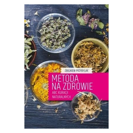 Metoda na zdrowie- ABC kuracji naturalnych