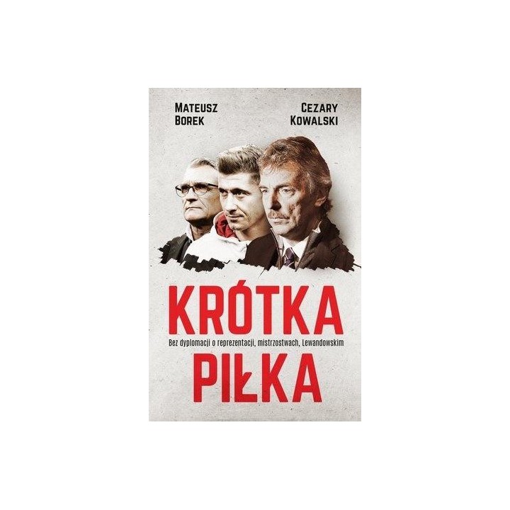 Krótka piłka. Bez dyplomacji o reprezentacji, ,,,