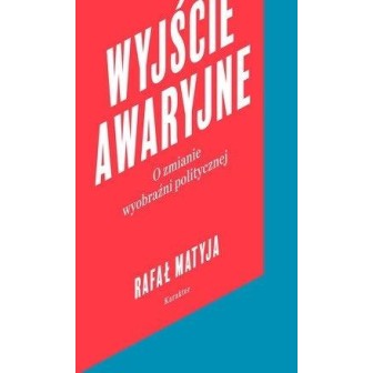 Wyjście awaryjne. O zmianie wyobraźni politycznej