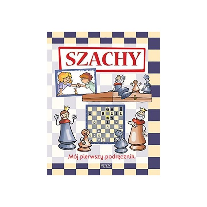 Szachy. Mój pierwszy podręcznik