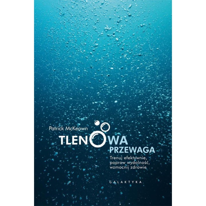 Tlenowa przewaga. Trenuj efektywnie, popraw wydolność, wzmocnij zdrowie