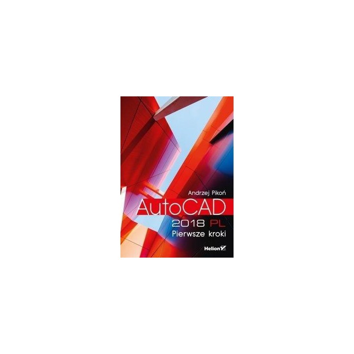 AutoCAD 2018 PL. Pierwsze kroki