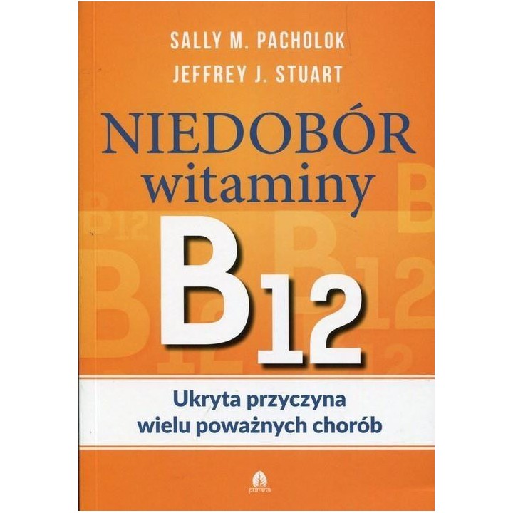Niedobór witaminy B12 Ukryta przyczyna wielu...