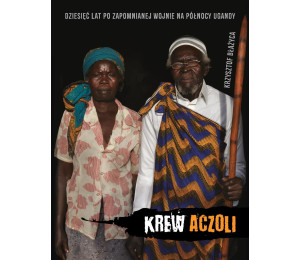 Krew Aczoli. Dziesięć lat po zapomnianej wojnie...