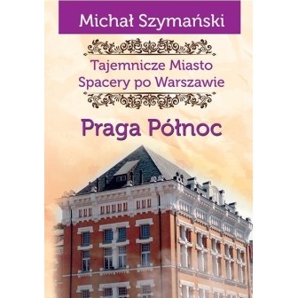 Tajemnicze Miasto T.5 Praga Północ