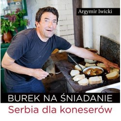Burek na śniadanie. Serbia dla koneserów