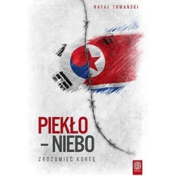 Piekło - niebo. Zrozumieć Koreę