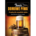 Twoje domowe piwa. Przepisy dla wszystkich stylów