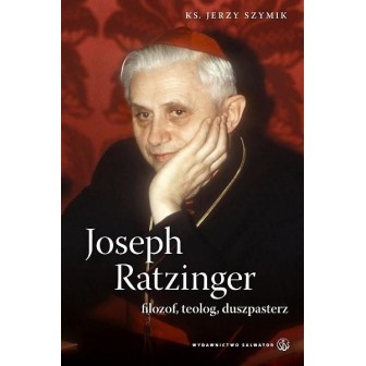 Joseph Ratzinger - filozof, teolog, duszpasterz