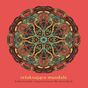 Relaksujące mandale. Kolorowanki antystresowe