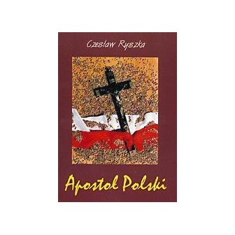 Apostoł Polski. Rzecz o Słudze Bożym B. Łubieńskim