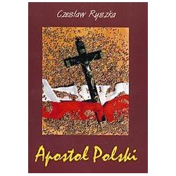 Apostoł Polski. Rzecz o Słudze Bożym B. Łubieńskim