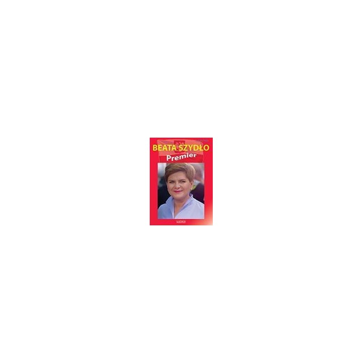 Beata Szydło. Premier