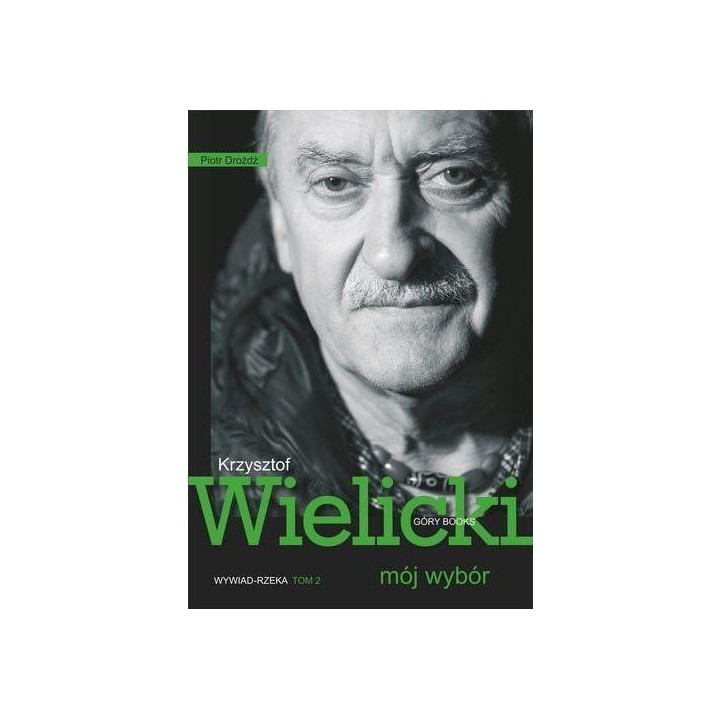 Mój wybór. Krzysztof Wielicki Tom II