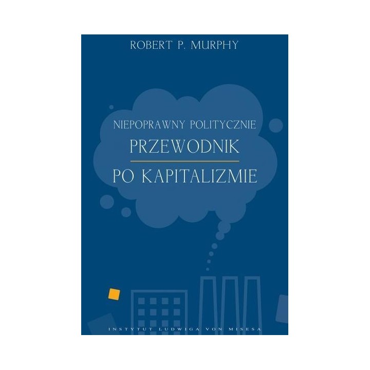 Niepoprawny politycznie przewodnik po kapitalizmie