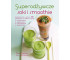 Superodżywcze soki i smoothie