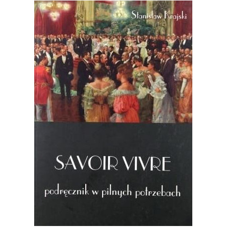 Savoir vivre. Podręcznik w pilnych potrzebach