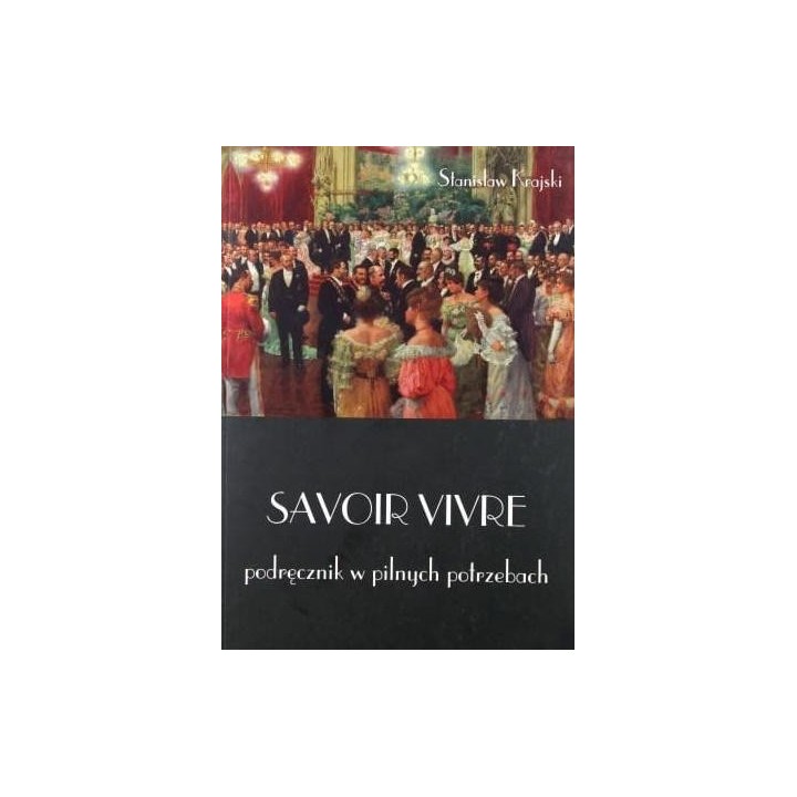 Savoir vivre. Podręcznik w pilnych potrzebach