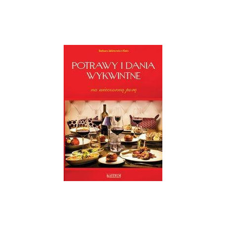 Potrawy i dania wykwintne na wieczorną porę