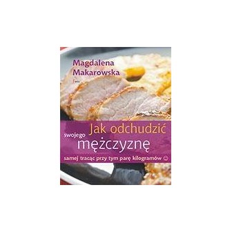 Jak odchudzić swojego mężczyznę samej tracąc ...