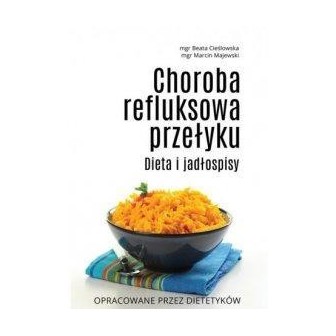 Choroba refluksowa przełyku. Dieta i jadłospisy