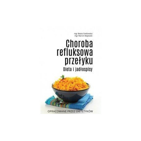 Choroba refluksowa przełyku. Dieta i jadłospisy