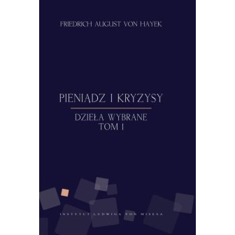 Pieniądz i kryzysy - Friedrich von Hayek
