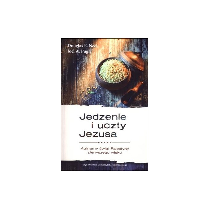 Jedzenie i uczty Jezusa. Kulinarny świat Palestyny