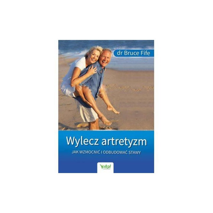 Wylecz artretyzm. Jak wzmocnić i odbudować stawy