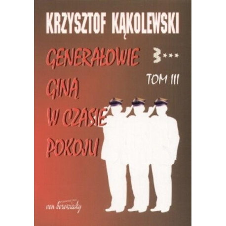 Generałowie giną w czasie pokoju T.3