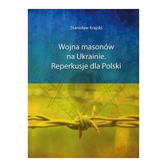 Wojna masonów na Ukrainie. Reperkusje dla Polski