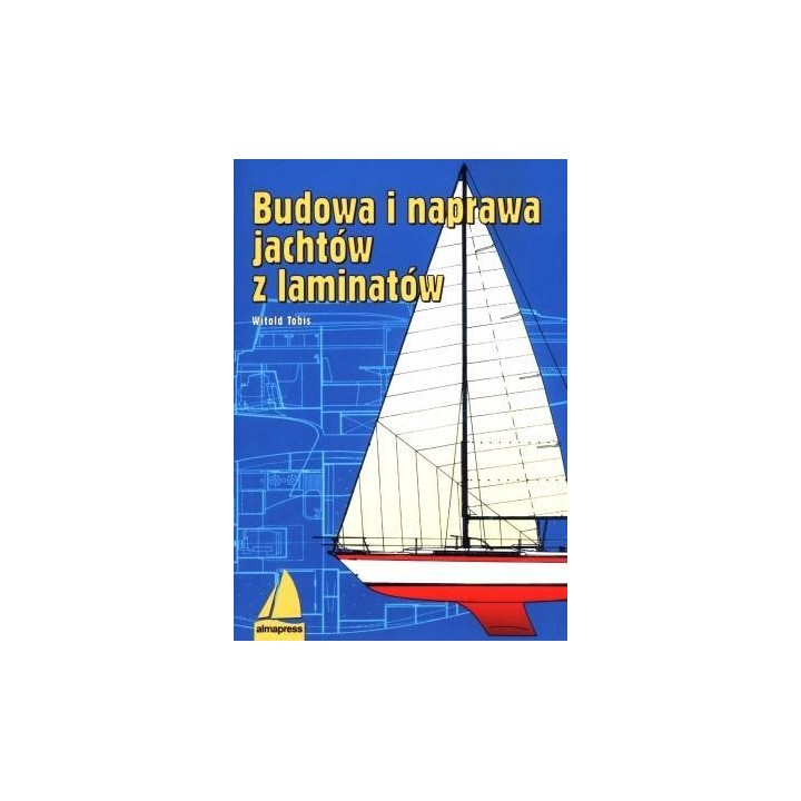 Budowa i naprawa jachtów z laminatów Wyd. IX