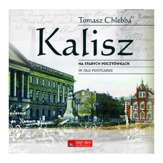Kalisz na starych pocztówkach