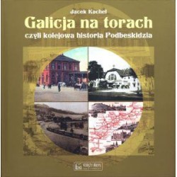 Galicja na torach czyli kolejowa historia Podbeski