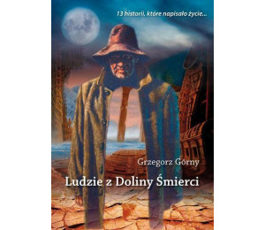 Ludzie z doliny śmierci. 13 historii, które...