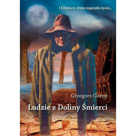 Ludzie z doliny śmierci. 13 historii, które...