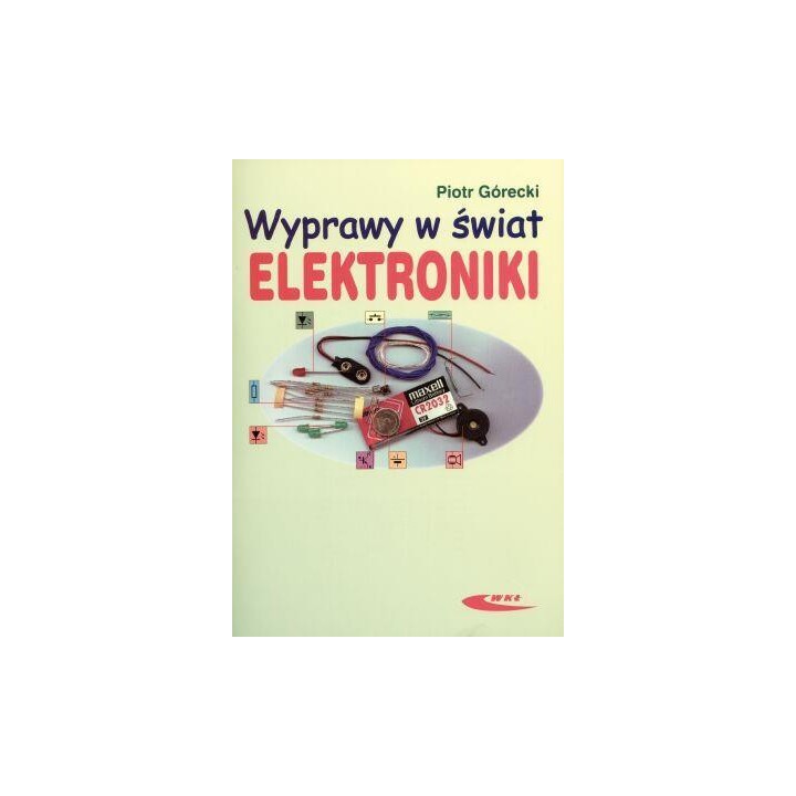 Wyprawy w świat elektroniki T.1