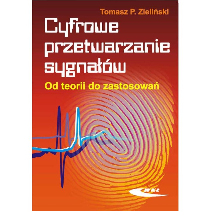 Cyfrowe przetwarzanie sygnałów. Od teorii ...
