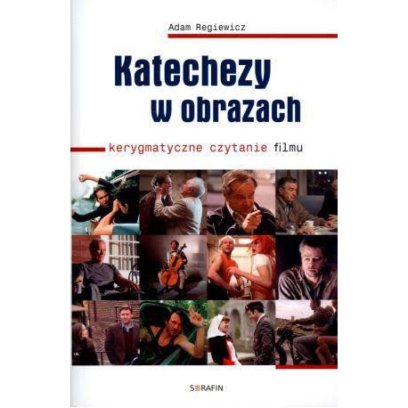 Katechezy w obrazach. Kerygmatyczne czytanie filmu